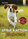 Spiele und Action für Jagdhunde: Retriever, Weimaraner, Beagle und Co. rassegerecht beschäftigen